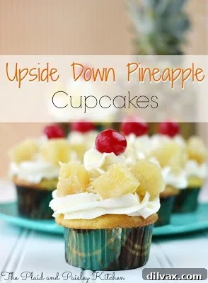 Delicious Upside Down Pineapple Cupcakes from The Plaid & Paisley Kitchen